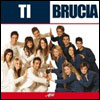 Amici - Ti Brucia