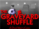 The Graveyard Shuffle