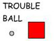 Trouble Ball
